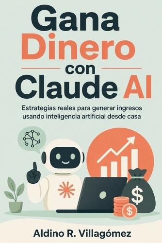 Gana Dinero con Claude AI: Estrategias reales para generar ingresos usando inteligencia artificial desde casa