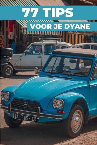 77 Tips Voor Je Dyane: ""De best bewaarde geheimen""