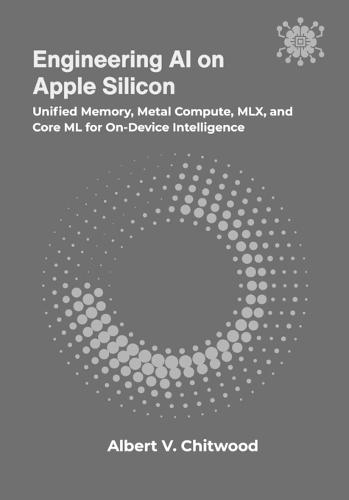 Engineering AI on Apple Silicon: Unified Memory, Metal Compute, MLX, and Core ML for On-Device Intelligence
