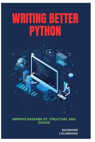 Writing Better Python: Improve Readability, Structure, and Design