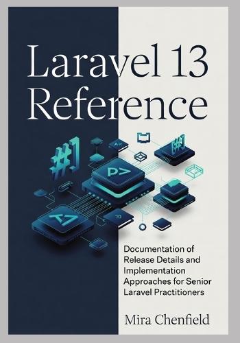 Laravel 13 Reference: Documentation of Release Details and Implementation Approaches for Senior Laravel Practitioners
