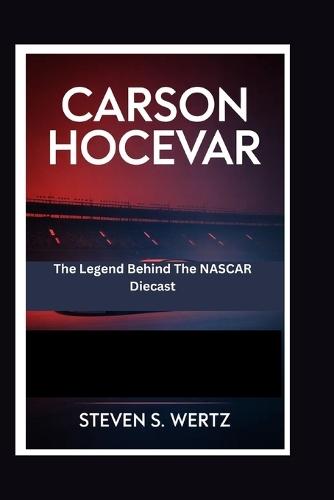 Carson Hocevar: The Legend Behind The NASCAR Diecast