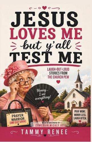 Jesus Loves Me, But Ya'll Test Me: Funny Stories From The Church Pew