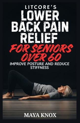 Litcore's Lower Back Pain Relief for Seniors over 60: Improve Posture And Reduce Stiffness