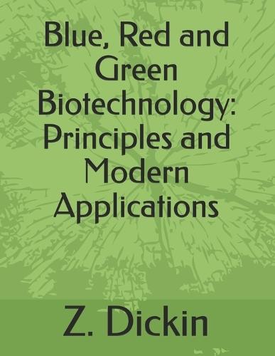 Blue, Red and Green Biotechnology: Principles and Modern Applications