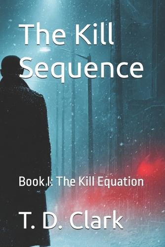 The Kill Sequence: Book I: The Kill Equation