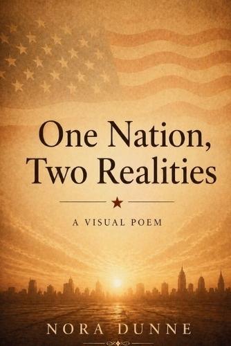 One Nation, Two Realities: A Visual Poem
