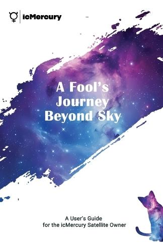 A Fool's Journey Beyond Sky: A User's Guide for the icMercury Satellite Owner