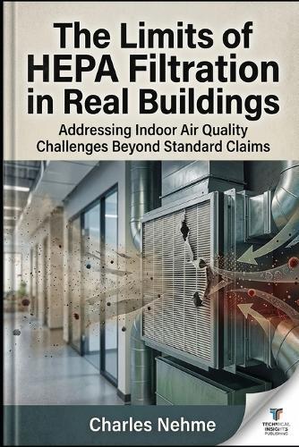 The Limits of HEPA Filtration in Real Buildings
