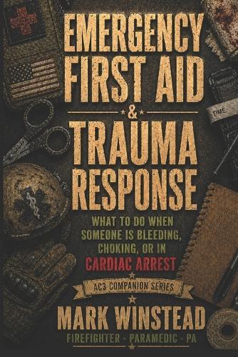 Emergency First Aid & Trauma Response: What To Do When Someone Is Choking, Bleeding, or In Cardiac Arrest