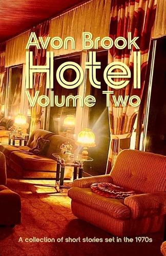 Avon Brook Hotel Volume 2: A collection of stories of set in the 1970s