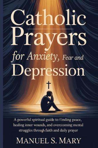 Catholic Prayers for Anxiety, Fear and Depression