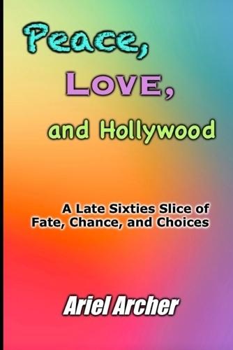 Peace, Love, and Hollywood: A Late Sixties Slice of Fate, Chance, and Choices
