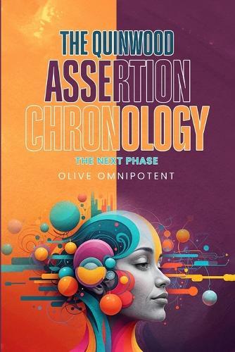 The Quinwood Assertion Chronology: The Next Phase Olive Omnipotent