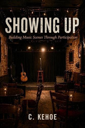 Showing Up: Building Music Scenes Through Participation