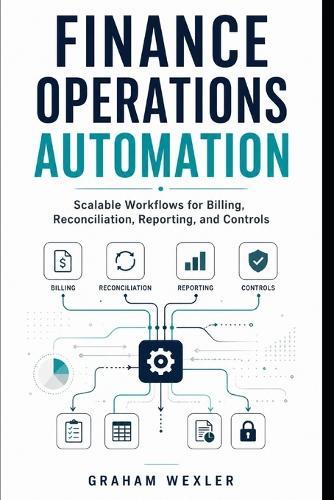 Finance Operations Automation: Scalable Workflows for Billing, Reconciliation, Reporting, and Controls