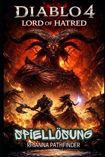Diablo 4: LORD OF HATRED SPIELLÖSUNG: Beherrsche jede Schlacht mit Expertentipps, Bossstrategien und effizientem Loot-Farmen