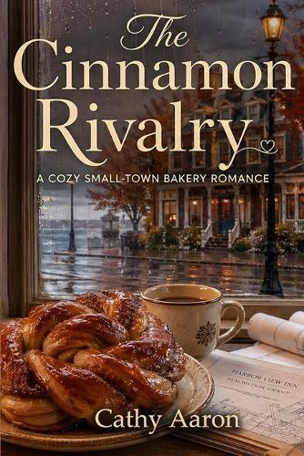 The Cinnamon Rivalry: A Cozy Small-Town Bakery Romance