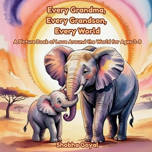 Every Grandma, Every Grandson, Every World: A Picture Book of Love Around the World for Ages 3-8
