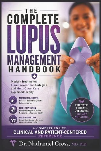 The Complete Lupus Management Handbook: Modern Treatments, Flare Prevention Strategies, and Multi-Organ Care Explained Clearly
