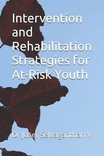 Intervention and Rehabilitation Strategies for At-Risk Youth
