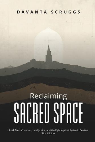 Reclaiming Sacred Space: Small Black Churches, Land Justice, and the Fight Against Systemic Barriers