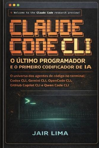 Claude Code CLI: O Último Programador e o Primeiro Codificador de IA