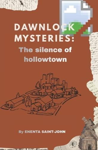 The Dawnlock mysteries: The silence of hollowtown