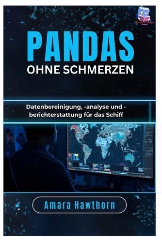 Pandas ohne Schmerzen: Datenbereinigung, -analyse und -berichterstattung für das Schiff