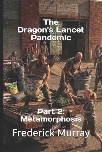The Dragon's Lancet Pandemic: Part 2: Metamorphosis