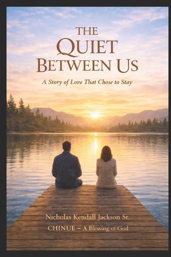 The Quiet Between Us: A Story of Love That Chose to Stay