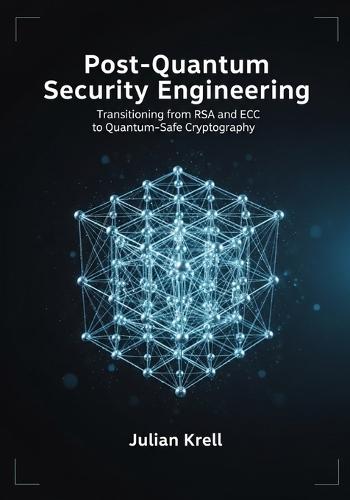Post-Quantum Security Engineering: Transitioning from RSA and ECC to Quantum-Safe Cryptography