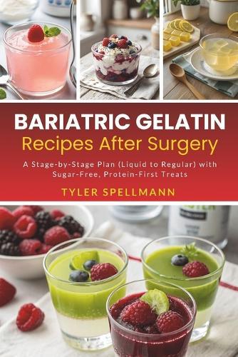 Bariatric Gelatin Recipes After Surgery: A Stage-by-Stage Plan (Liquid to Regular) with Sugar-Free, Protein-First Treats
