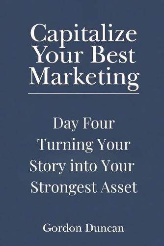 Turning Your Story Into Your Strongest Asset