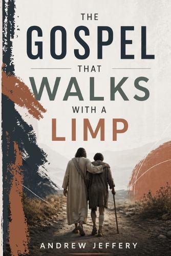 The Gospel that walks with a limp: How God Uses Weakness to Reveal His Heart