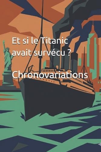 Et si le Titanic avait survécu ?