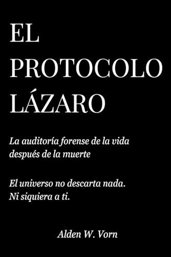 El Protocolo Lázaro: La auditoría forense de la inmortalidad digital