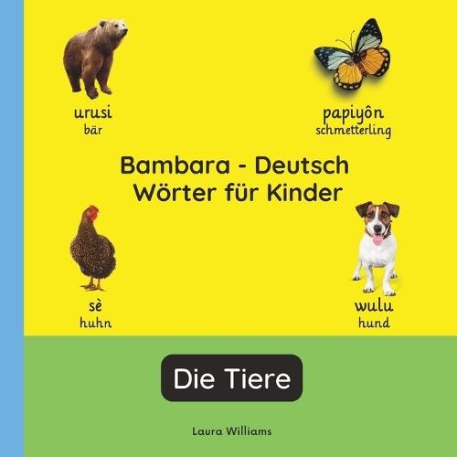 Bambara - Deutsch Wörter für Kinder - Die Tiere: Bambara Lernen für Kinder und Anfänger - Zweisprachiges Bilderbuch auf Bambara mit deutschen Übersetzungen