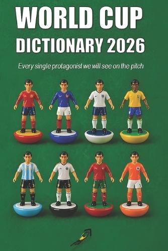 World Cup Dictionary 2026: Every single protagonist we will see on the pitch