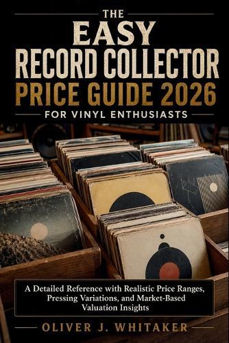 The Easy Record Collector Price Guide 2026 for Vinyl Enthusiasts: A Detailed Reference with Realistic Price Ranges, Pressing Variations, and Market-Based Valuation Insights