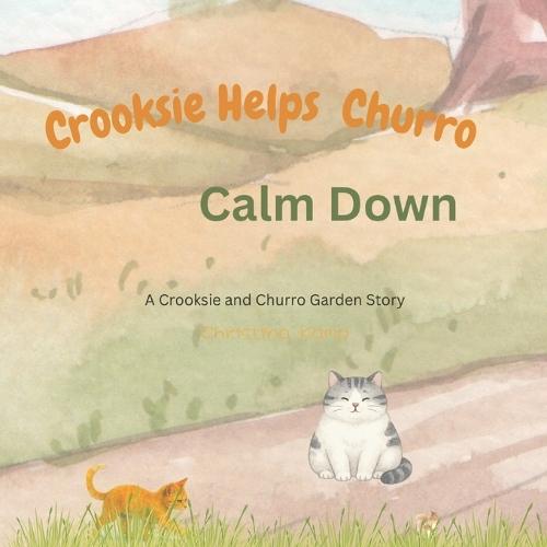 Crooksie Helps Churro Calm Down: A Crooksie and Churro Garden Story