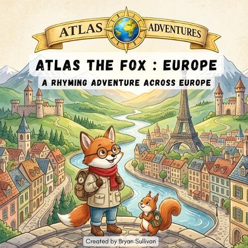 Atlas the Fox: Europe: A Rhyming Adventure Across Europe