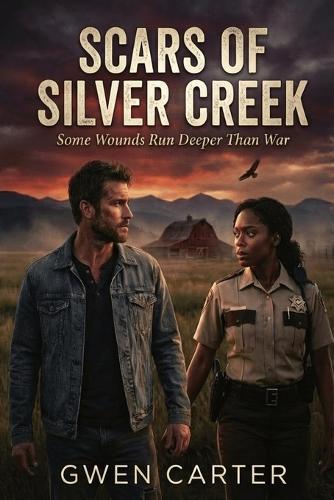 Scars of Silver Creek: Some Wounds Run Deeper Than War