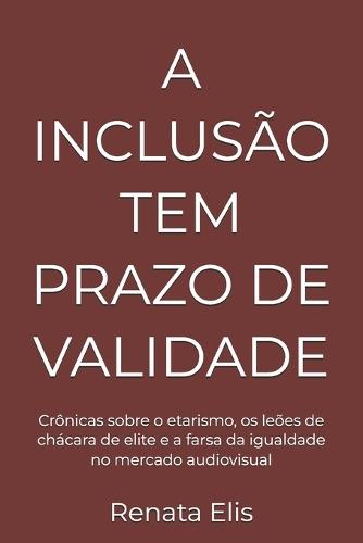 A Inclusão Tem Prazo de Validade: Crônicas sobre o etarismo, os leões de chácara de elite e a farsa da igualdade no mercado audiovisual