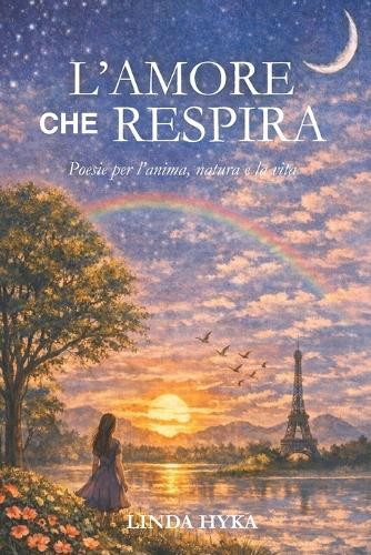 L'amore che respira: Poesie per l'anima, la vita e la natura