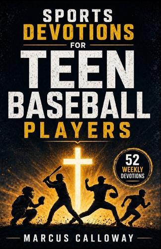 5-Minute Weekly Sports Devotions for Teen Baseball Players: A 52-Week Biblical Guide to Reset after Every Mistake, Recover Confidence, and Play Free Again