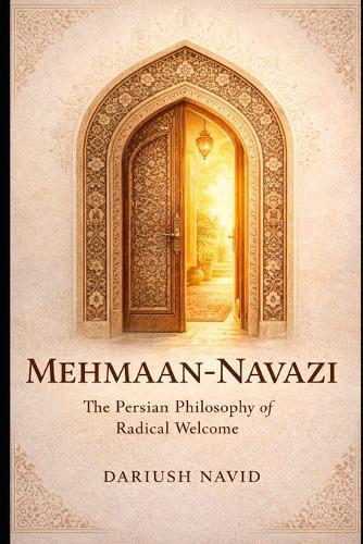 Mehmaan-Navazi: The Persian Philosophy of Radical Welcome