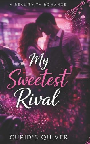 My Sweetest Rival: A Reality TV Baking Competition Romance