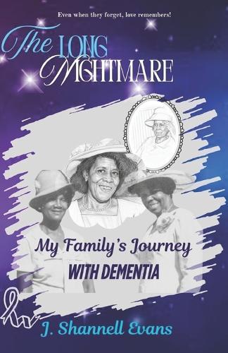 The Long Nightmare: My Family's Journey WITH DEMENTIA
