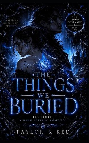 The Things We Buried: The True: a dark sapphic romance